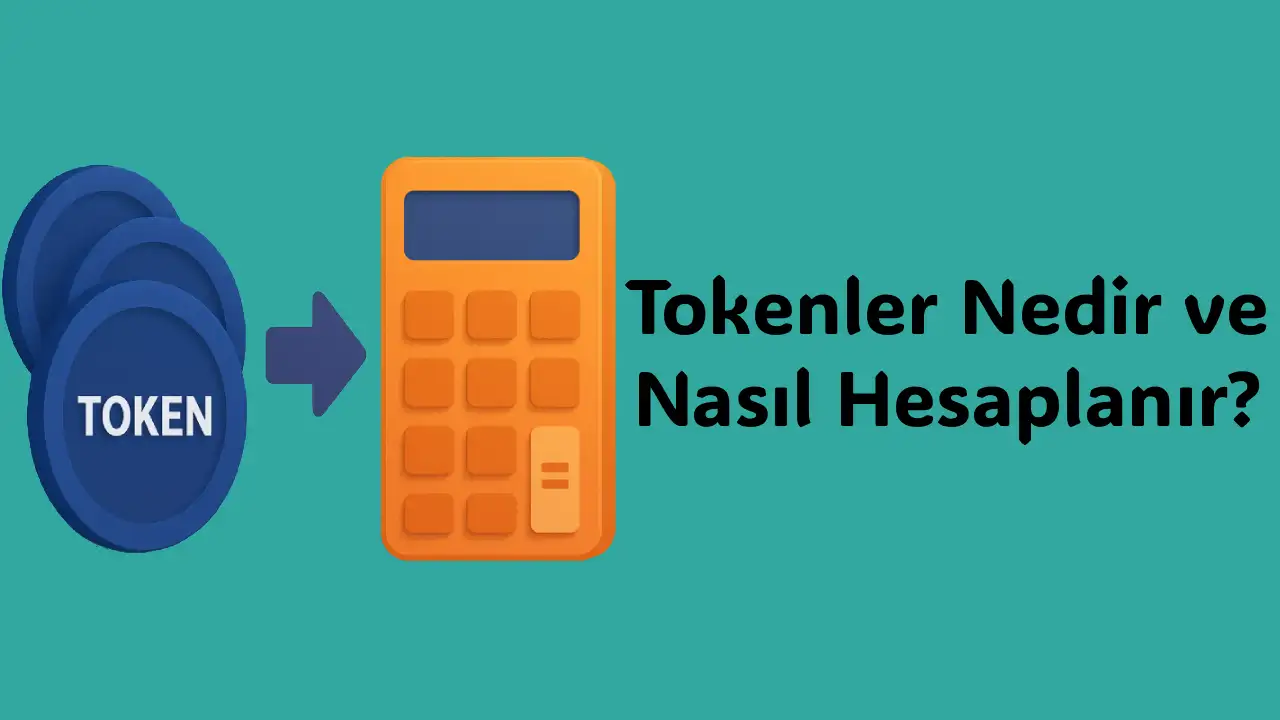 Tokenler Nedir ve Nasıl Hesaplanır? - Blog yazısı görseli
